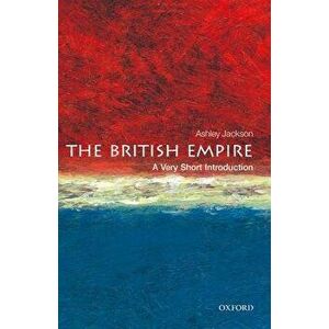 The British Empire: A Very Short Introduction, Paperback - DrAshley Jackson imagine