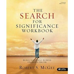 The Search for Significance - Workbook: Build Your Self-Worth on God's Truth, Paperback - Robert S. McGee imagine