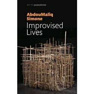 Improvised Lives, Paperback - AbdouMaliq Simone imagine