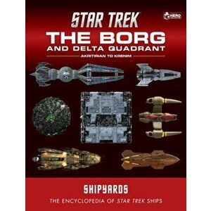 Star Trek Shipyards: The Borg and the Delta Quadrant Vol. 1 - Akritirian to Krenim, Hardback - Marcus Riley imagine