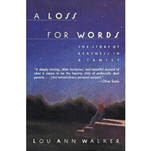 A Loss for Words: The Story of Deafness in a Family, Paperback - Walker, Lou Ann imagine