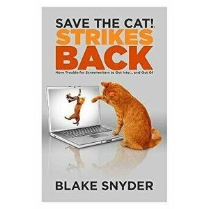 Save the Cat! Strikes Back: More Trouble for Screenwriters to Get Into... and Out of, Paperback - Blake Snyder imagine