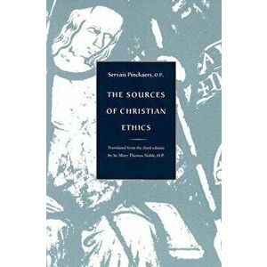 The Sources of Christian Ethics: Tranlated from the Third Edition, Paperback (3rd Ed.) - Servais Pinckaers imagine