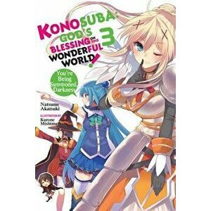 Konosuba: God's Blessing on This Wonderful World!, Volume 3: Youre Being Summoned, Darkness, Paperback - Akatsuki, Natsume imagine