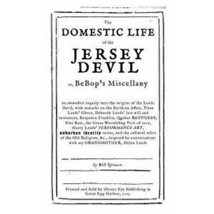 The Domestic Life of the Jersey Devil: Or, Bebop's Miscellany, Paperback - Bill Sprouse imagine