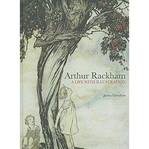 Arthur Rackham: A Life with Illustration, Hardcover - James Hamilton imagine