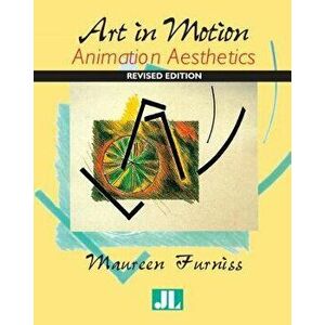 Art in Motion, Revised Edition: Animation Aesthetics, Paperback (2nd Ed.) - Maureen Furniss imagine