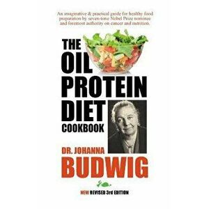 Oil-Protein Diet Cookbook: 3rd Edition, Paperback - Dr Johanna Budwig imagine
