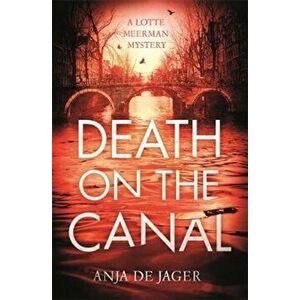 Death on the Canal, Paperback - Anja de Jager imagine
