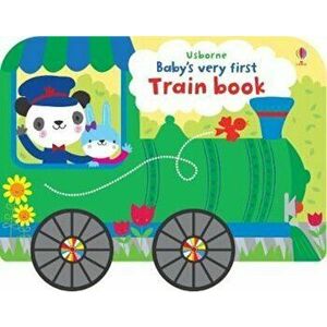 Baby's Very First Train Book, Hardcover - Fiona Watt imagine