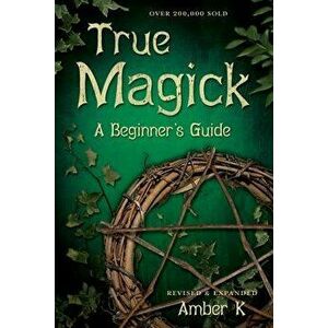 True Magick: A Beginner's Guide, Paperback - K, Amber imagine