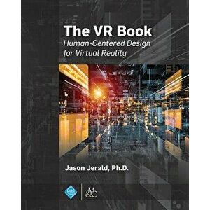 The VR Book: Human-Centered Design for Virtual Reality, Paperback - Jason Jerald imagine
