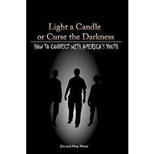 Light a Candle or Curse the Darkness, Paperback - Sr. Jon Frederick Morse imagine