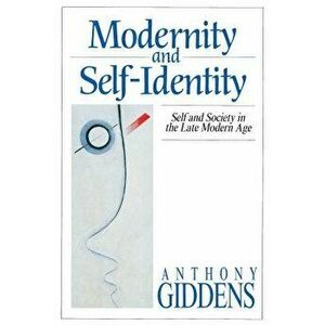 Modernity and Self-Identity: Self and Society in the Late Modern Age, Paperback - Anthony Giddens imagine