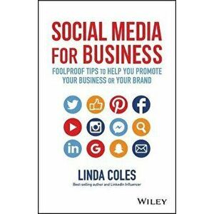 Social Media for Business: Foolproof Tips to Help You Promote Your Business or Your Brand, Paperback - Linda Coles imagine