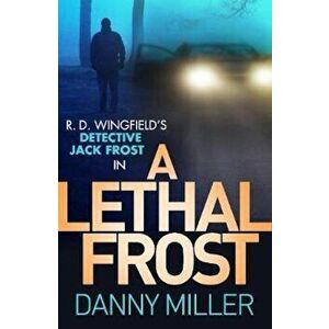 Lethal Frost, Paperback - Danny Miller imagine