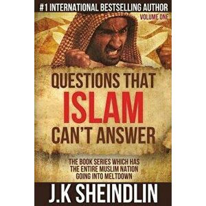 Questions That Islam Can't Answer - Volume One, Paperback - J. K. Sheindlin imagine