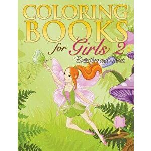 Coloring Book for Girls 2: Butterflies and Fairies, Paperback - Eva Delano imagine
