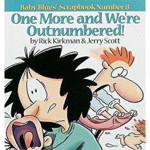 One More and We Re Outnumbered!: Baby Blues Scrapbook No. 8, Paperback - Jerry Scott imagine