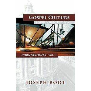 Gospel Culture: Living in God's Kingdom, Paperback - Joseph Boot imagine