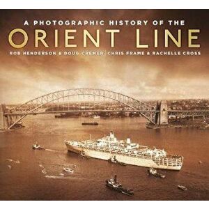 Photographic History of the Orient Line, Paperback - Chris Frame imagine