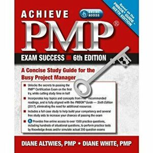 Achieve PMP Exam Success: A Concise Study Guide for the Busy Project Manager, Paperback (6th Ed.) - Diane Altwies imagine