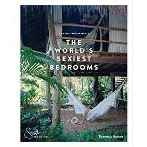 Mr & Mrs Smith Presents the World's Sexiest Bedrooms, Hardcover - Mr & Mrs Smith imagine