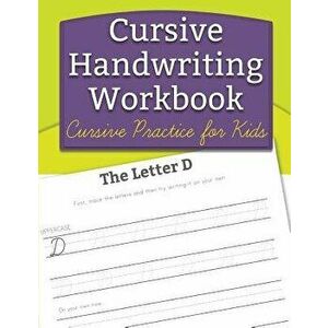 Cursive Handwriting Workbook: Cursive Practice for Kids, Paperback - Handwriting Workbooks for Kids imagine