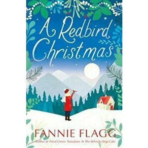 Redbird Christmas, Paperback - Fannie Flagg imagine