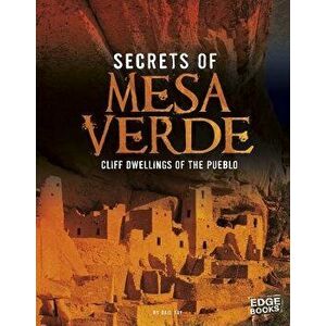 Secrets of Mesa Verde: Cliff Dwellings of the Pueblo, Paperback - Gail Fay imagine