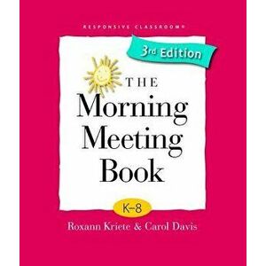 The Morning Meeting Book, Paperback (3rd Ed.) - Roxann Kriete imagine