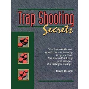 Trap Shooting Secrets, Paperback - James Russell imagine