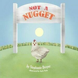 Not a Nugget, Paperback - Stephanie Dreyer imagine