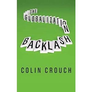 Globalization Backlash, Paperback - Colin Crouch imagine