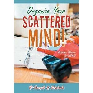 Organize Your Scattered Mind! Academic Planner for ADHD, Paperback - @Journals Notebooks imagine