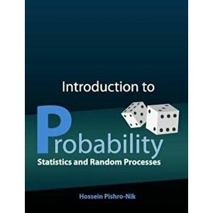 Introduction to Probability, Statistics, and Random Processes, Paperback - Hossein Pishro-Nik imagine