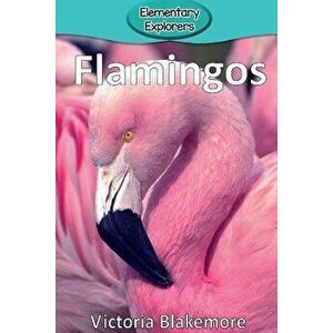 Flamingos, Paperback - Victoria Blakemore imagine