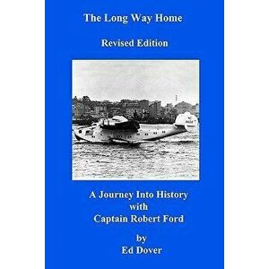 The Long Way Home - Revised Edition: A Journey Into History with Captain Robert Ford, Paperback - MR Ed Dover imagine