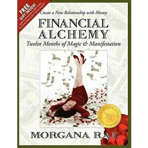 Financial Alchemy: Twelve Months of Magic and Manifestation (Volume 1), Paperback - Morgana Rae imagine