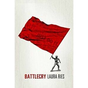 Battlecry: Winning the Battle for the Mind with a Slogan That Kills., Paperback - Laura Ries imagine