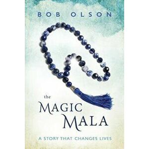 The Magic Mala: A Story That Changes Lives, Paperback - Bob Olson imagine