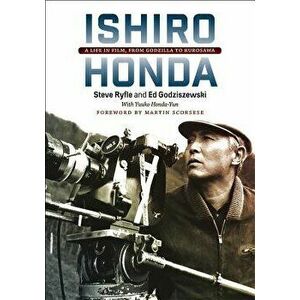 Ishiro Honda: A Life in Film, from Godzilla to Kurosawa, Hardcover - Steve Ryfle imagine