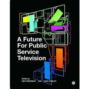 A Future for Public Service Television, Hardcover - Des Freedman imagine