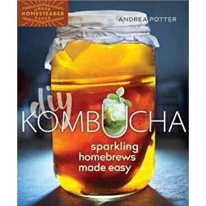 DIY Kombucha, Paperback - Andrea Potter imagine