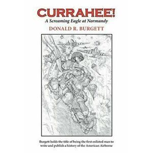 Currahee!: Currahee! Is the First Volume in the Series Donald R. Burgett a Screaming Eagle, Paperback - Donald R. Burgett imagine