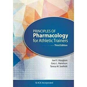 Principles of Pharmacology for Athletic Trainers, Paperback (3rd Ed.) - Joel Houglum imagine