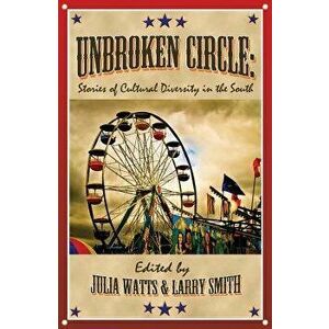 Unbroken Circle: Stories of Cultural Diversity in the South, Paperback - Chris Offutt imagine