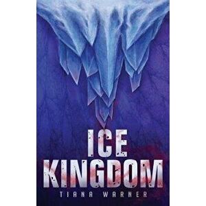 Ice Kingdom, Paperback - Tiana Warner imagine