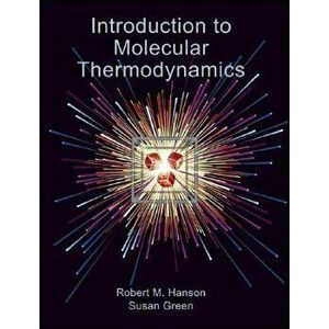 Introduction to Molecular Thermodynamics, Paperback - Robert M. Hanson imagine