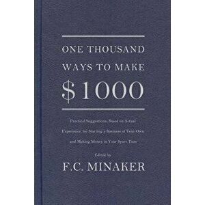 One Thousand Ways to Make $1000, Paperback - F. C. Minaker imagine